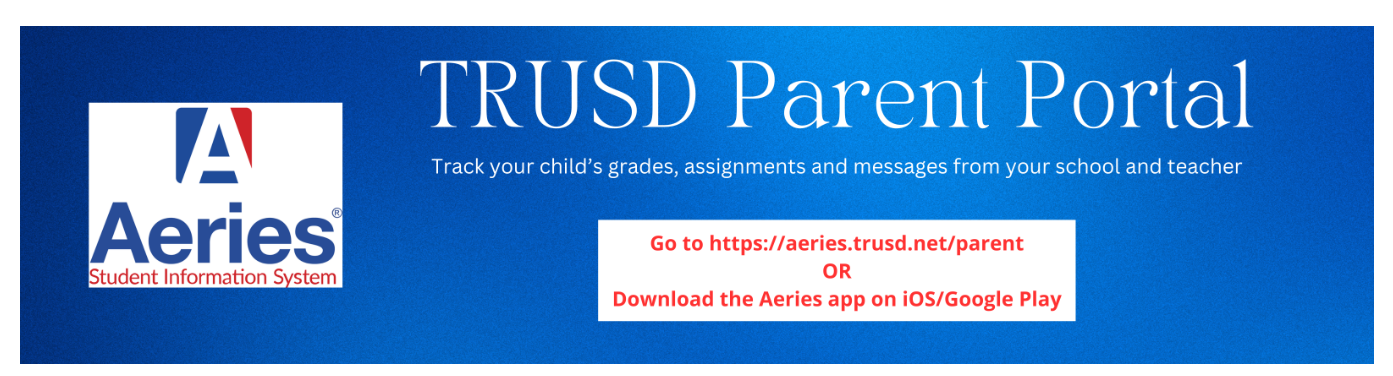 Aeries Parent Portal TRUSD Parent Portal track your child's grades, assignments, and messages from your school and teacher. Go to parent.twinriversusd.org or download on IOS or Google Play.